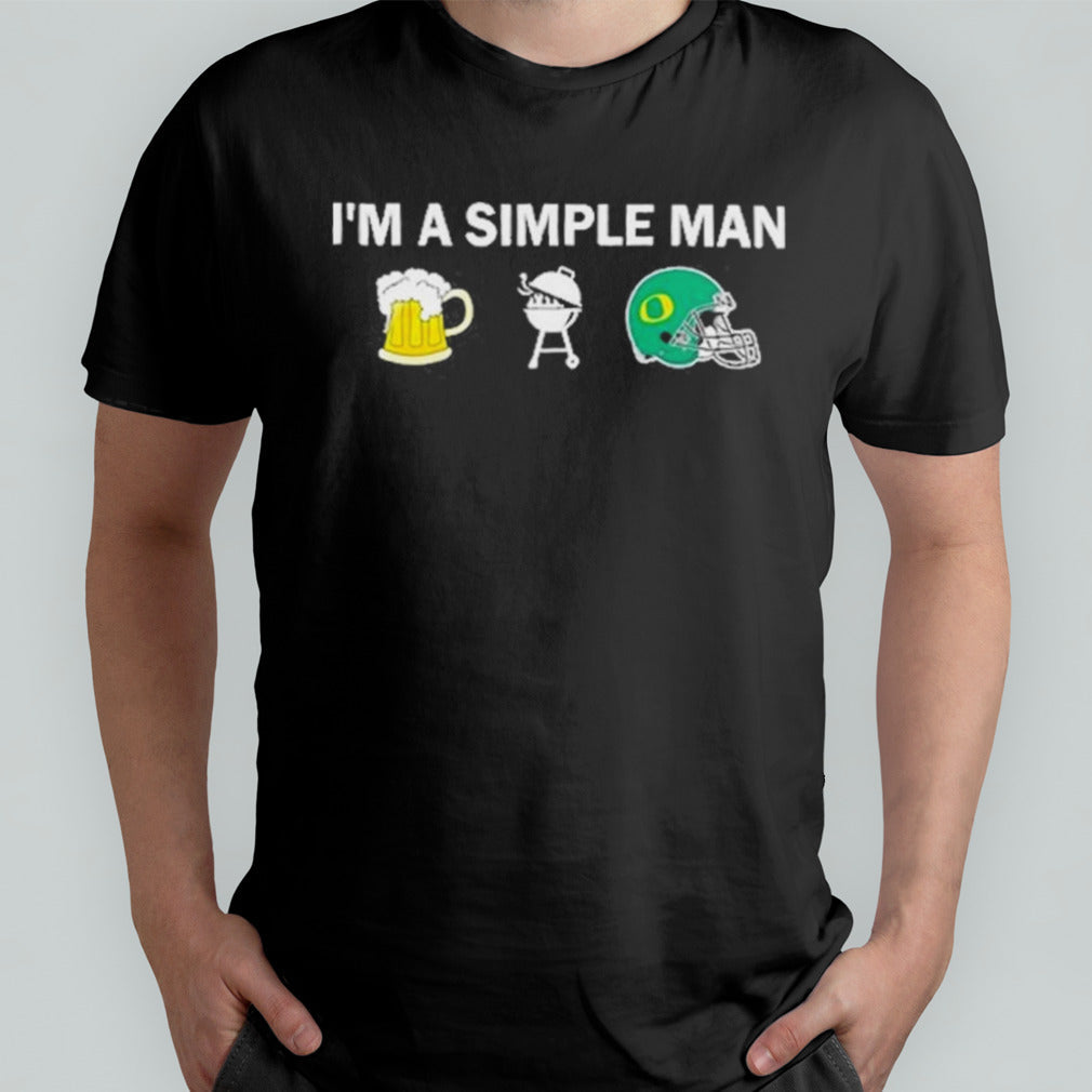 Iâ€™m A Simple Man I Like Beer BBQ And Oregon Ducks Shirt