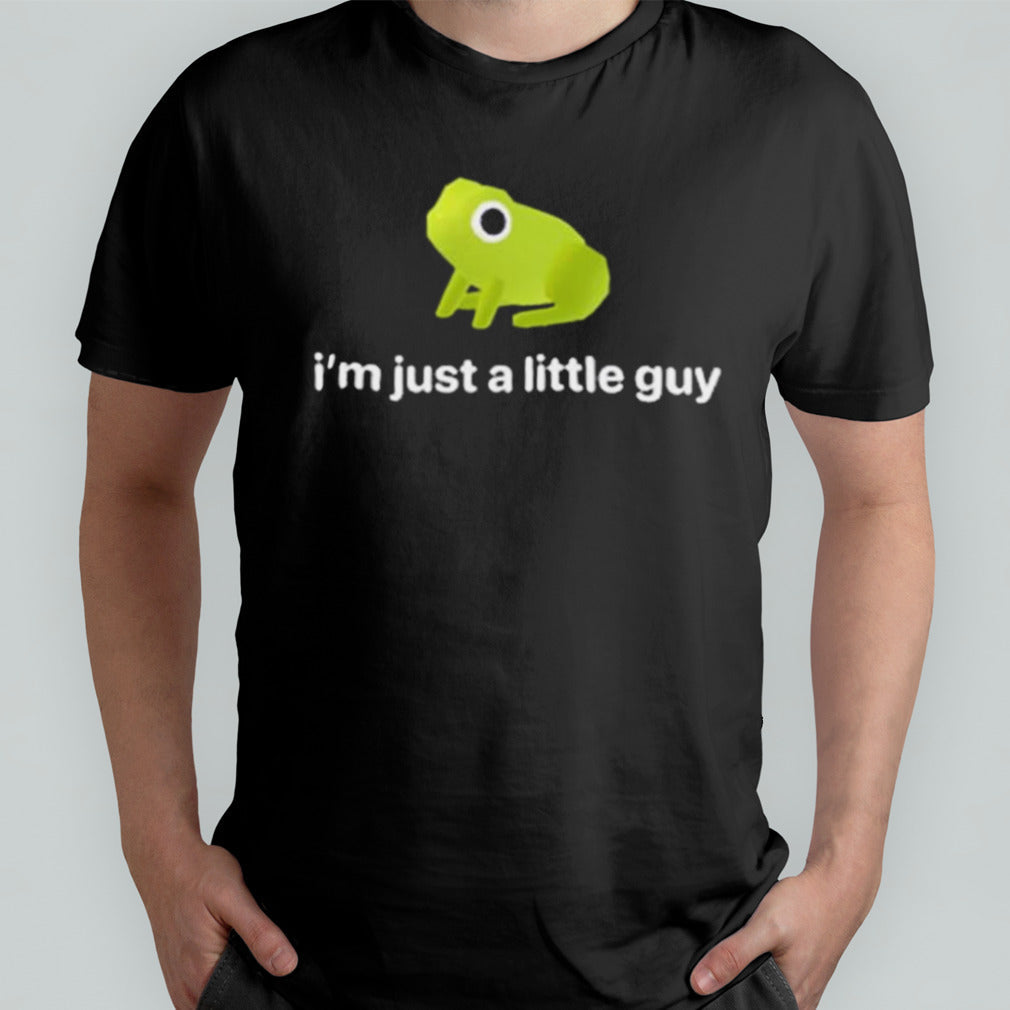 Iâ€™m Just A Little Guy Frog Shirt