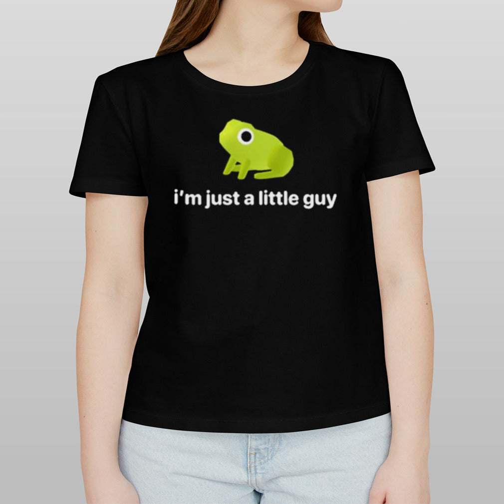 Iâ€™m Just A Little Guy Frog Shirt