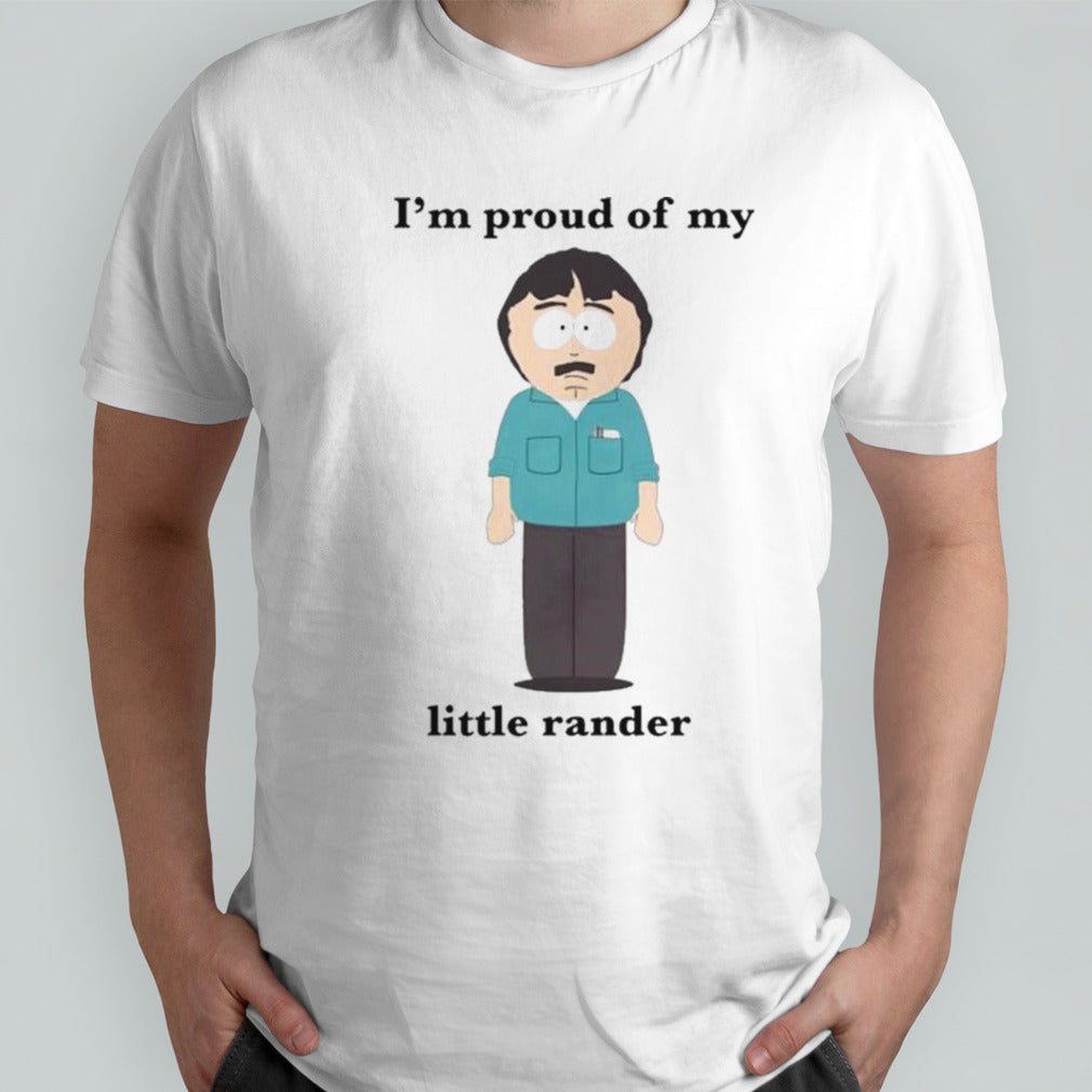 Iâ€™m Proud Of My Little Rander T-shirt
