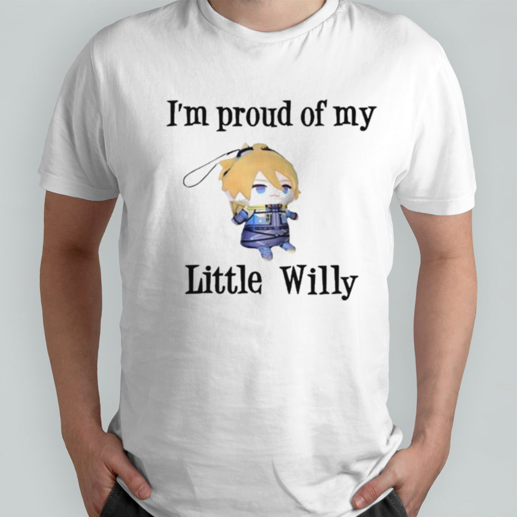 Iâ€™m Proud Of You Little Willy T-shirt