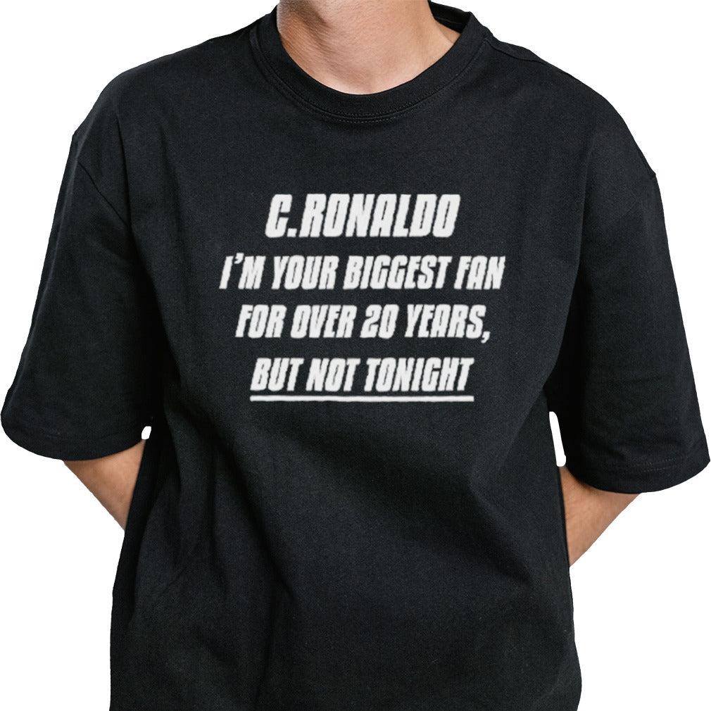 Iâ€™m Your Biggest Fan For Over 20 Years, But Not Tonight shirt