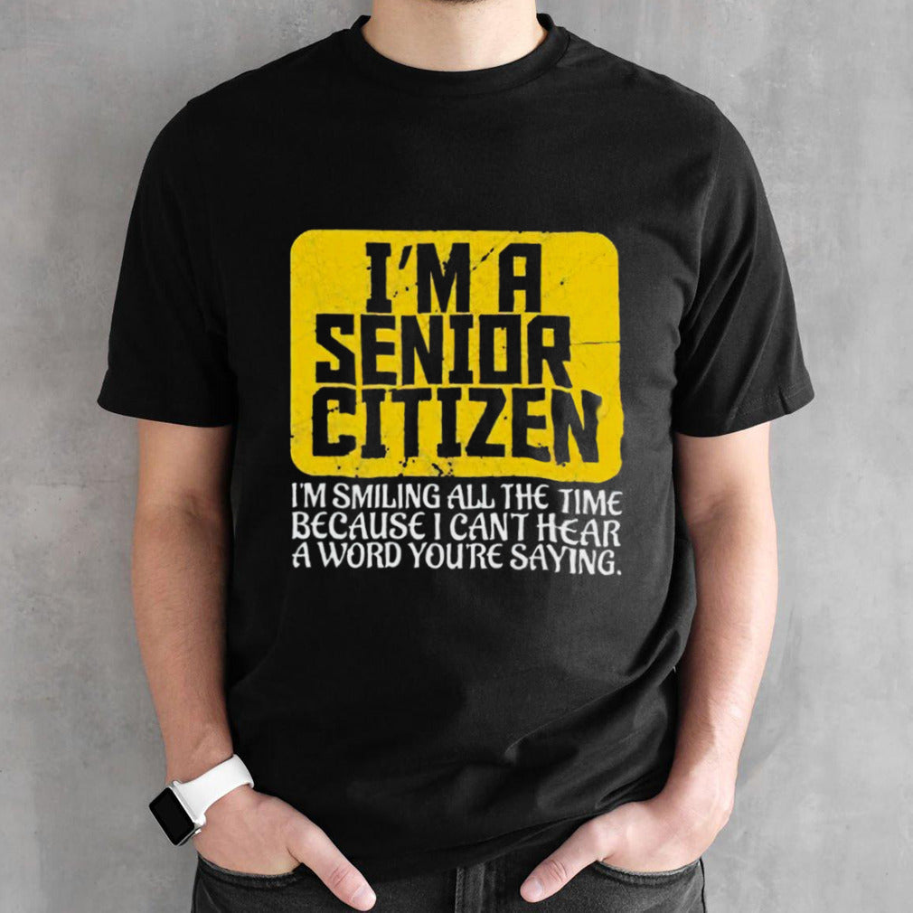 Isâ€™m a senior citizen shirts