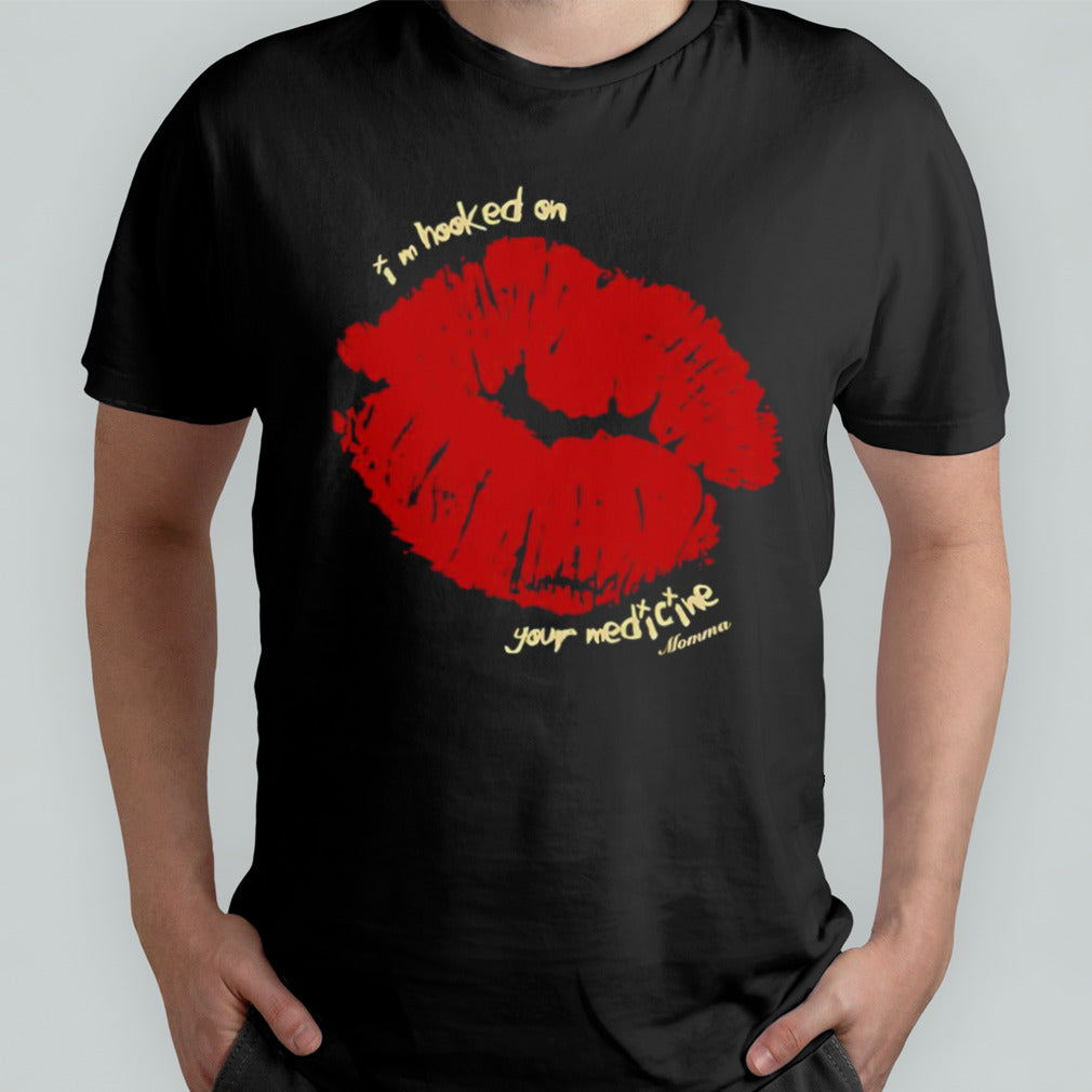 Iâ€™m hooked on your medicine shirt
