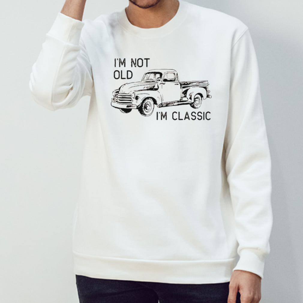 Isâ€™m not old Isâ€™m classic shirts