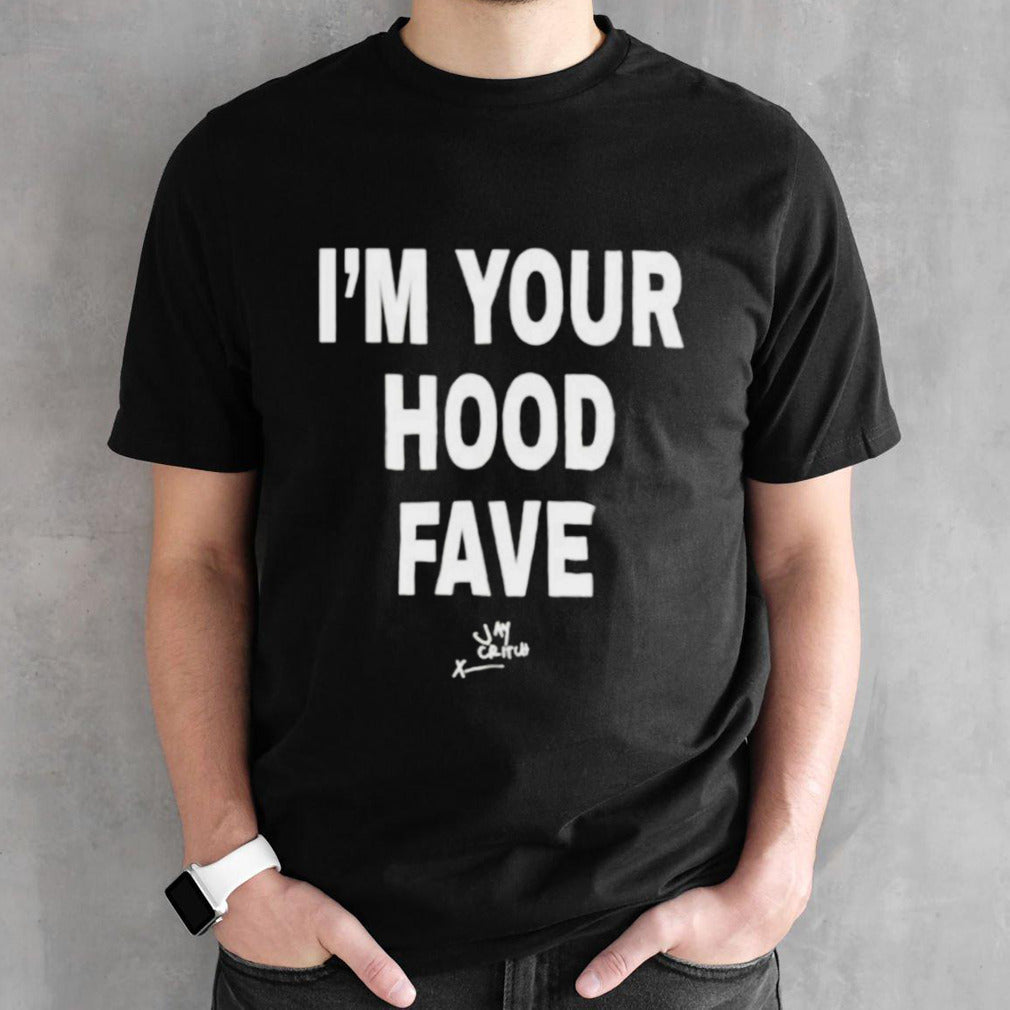 Iâ€™m your hood fave Jay Critch shirt