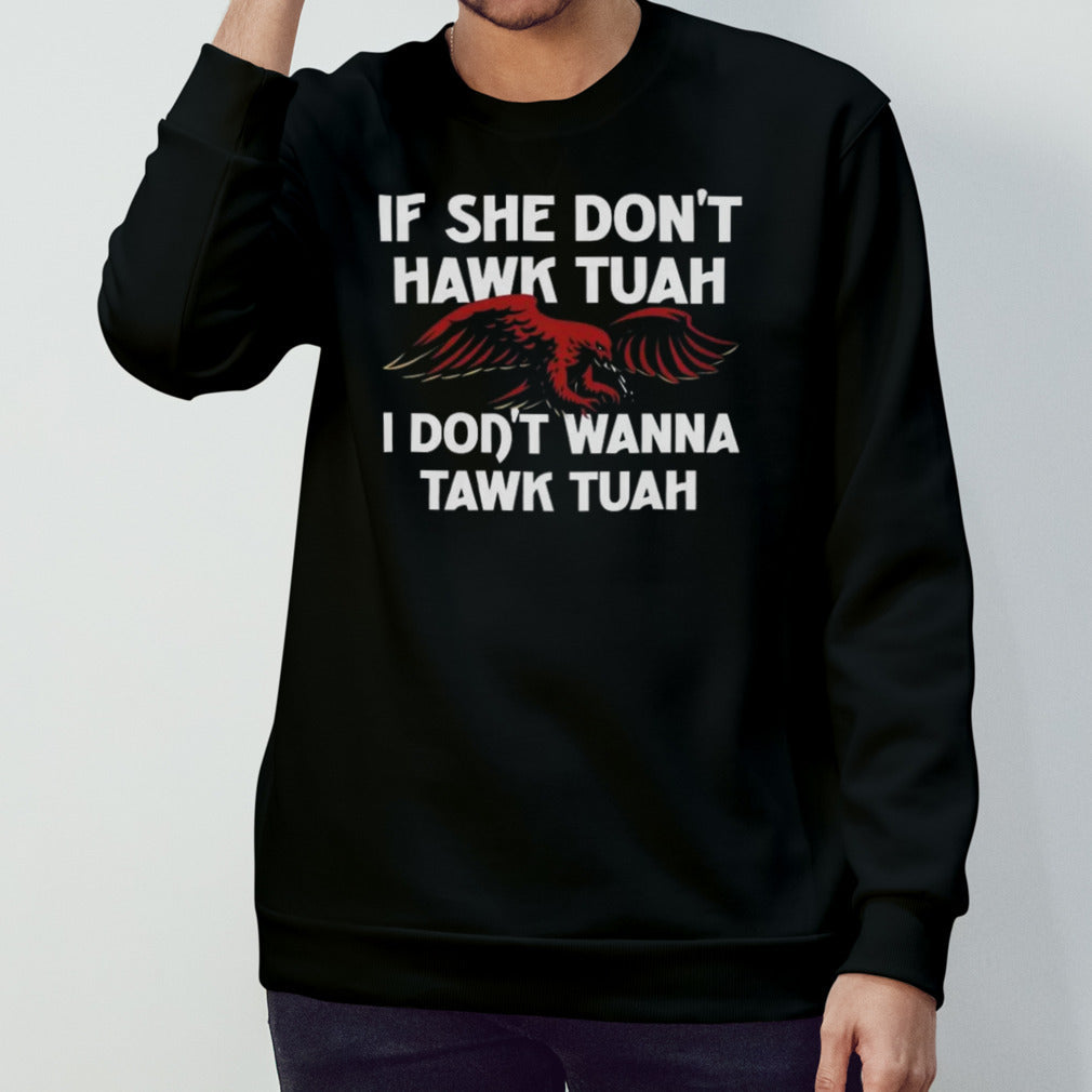 If She Donâ€™t Hawk Tuah I Donâ€™t Wanna Tawk Tuah Shirt