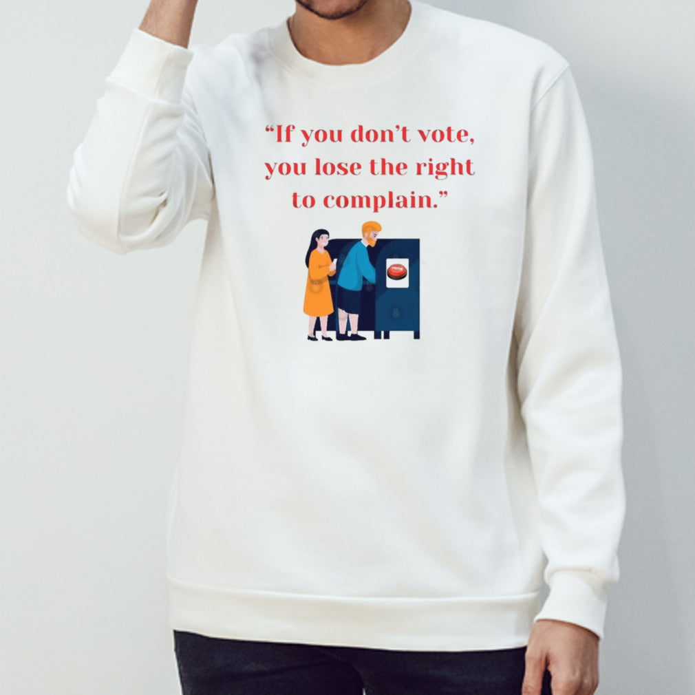 If You Donâ€™t Vote, You Lose The Right To Complain 2024 shirt