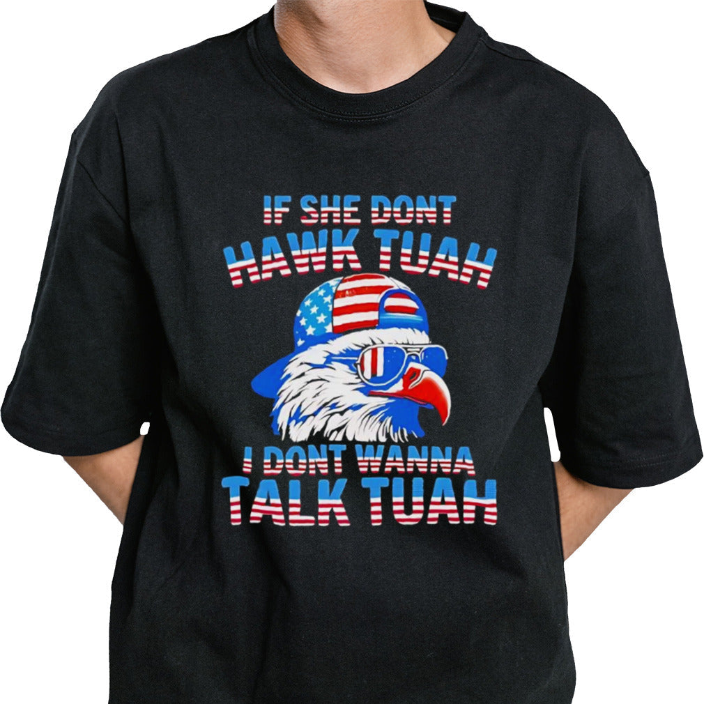 If she donâ€™t hawk tuah i donâ€™t wanna talk tuah shirt
