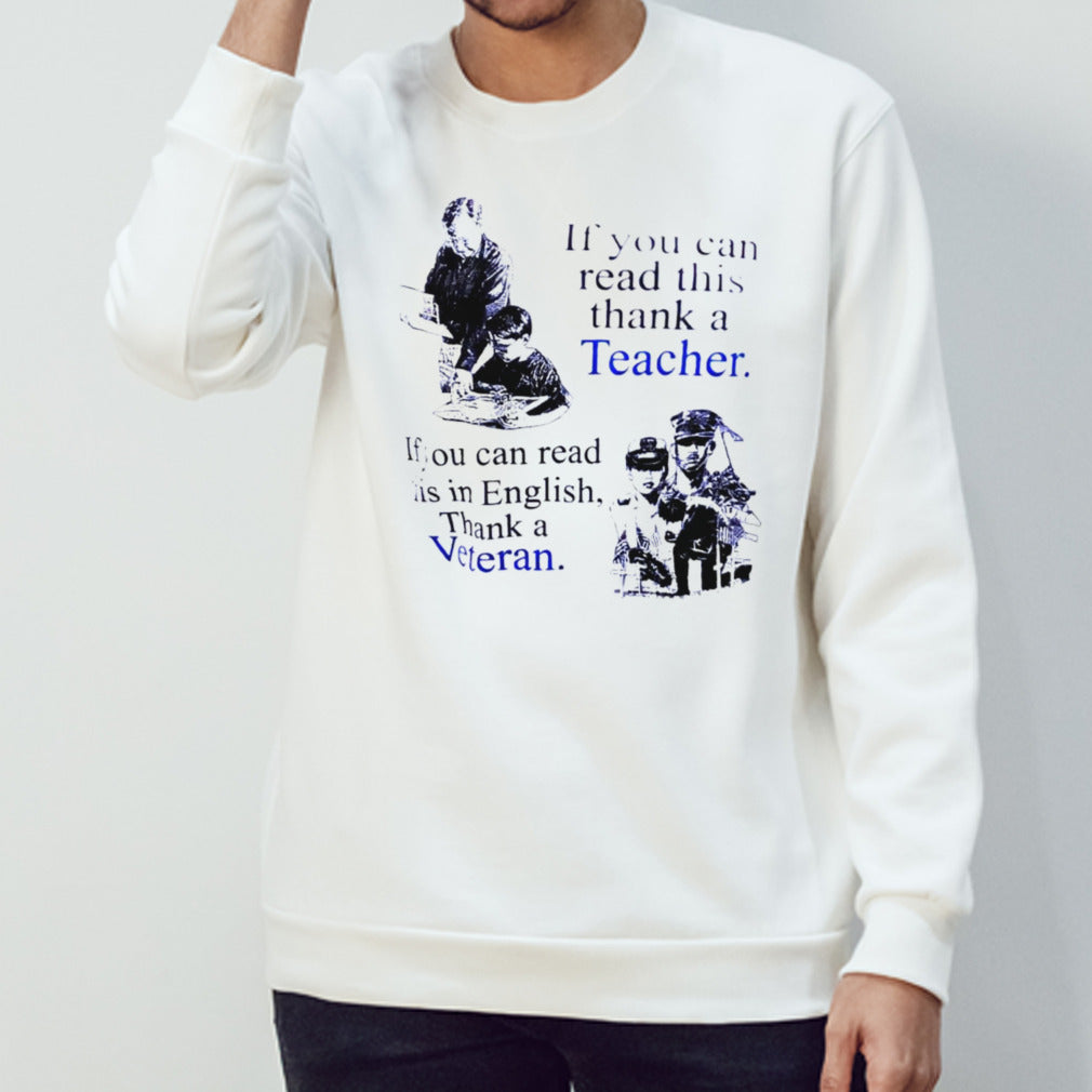 If you can read this thank a teacher if you can read this in English thank a veteran shirt