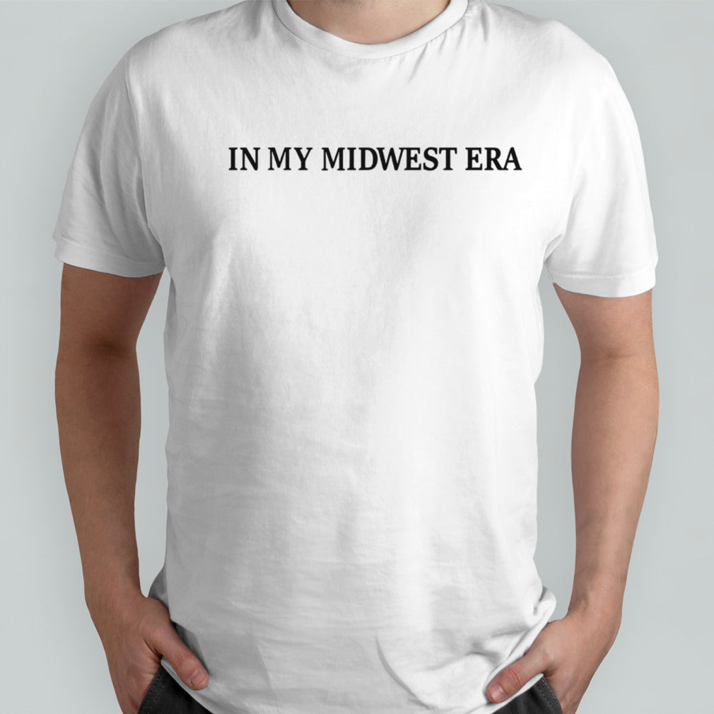 In my midwest era shirt