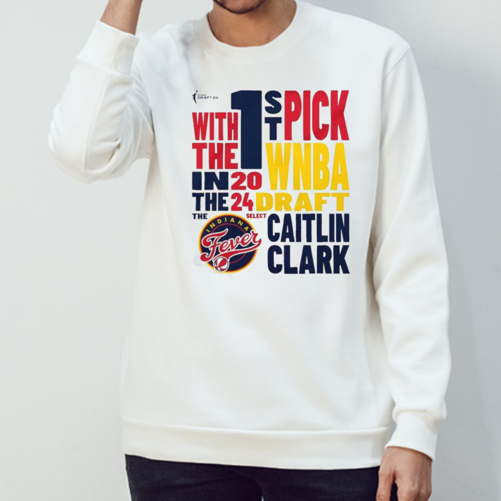 Indiana Fever 1St Pick With The In The WNBA 2024 Caitlin Clark Shirts