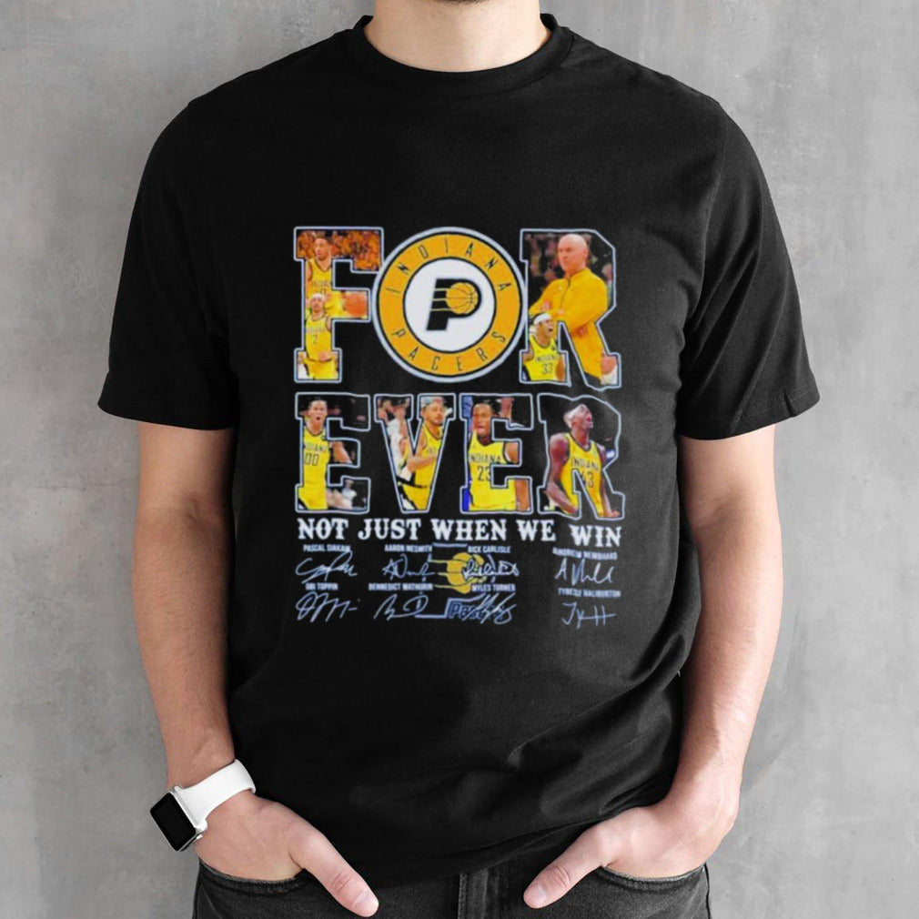 Indiana Pacers Fan Forever Not Just When We Win 2024 Player Sign T-Shirt