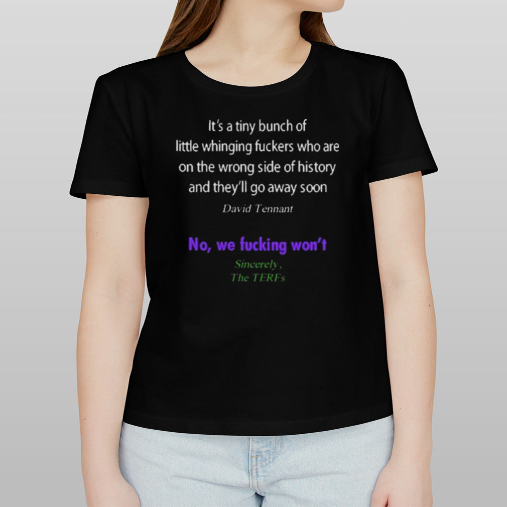 Itâ€™s A Tiny Bunch Of Little Whinging Fuckers Who Are On The Wrong Side Of History Shirt