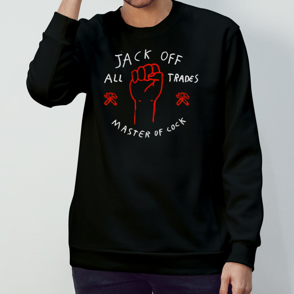 Jack off all trades master of cock shirts