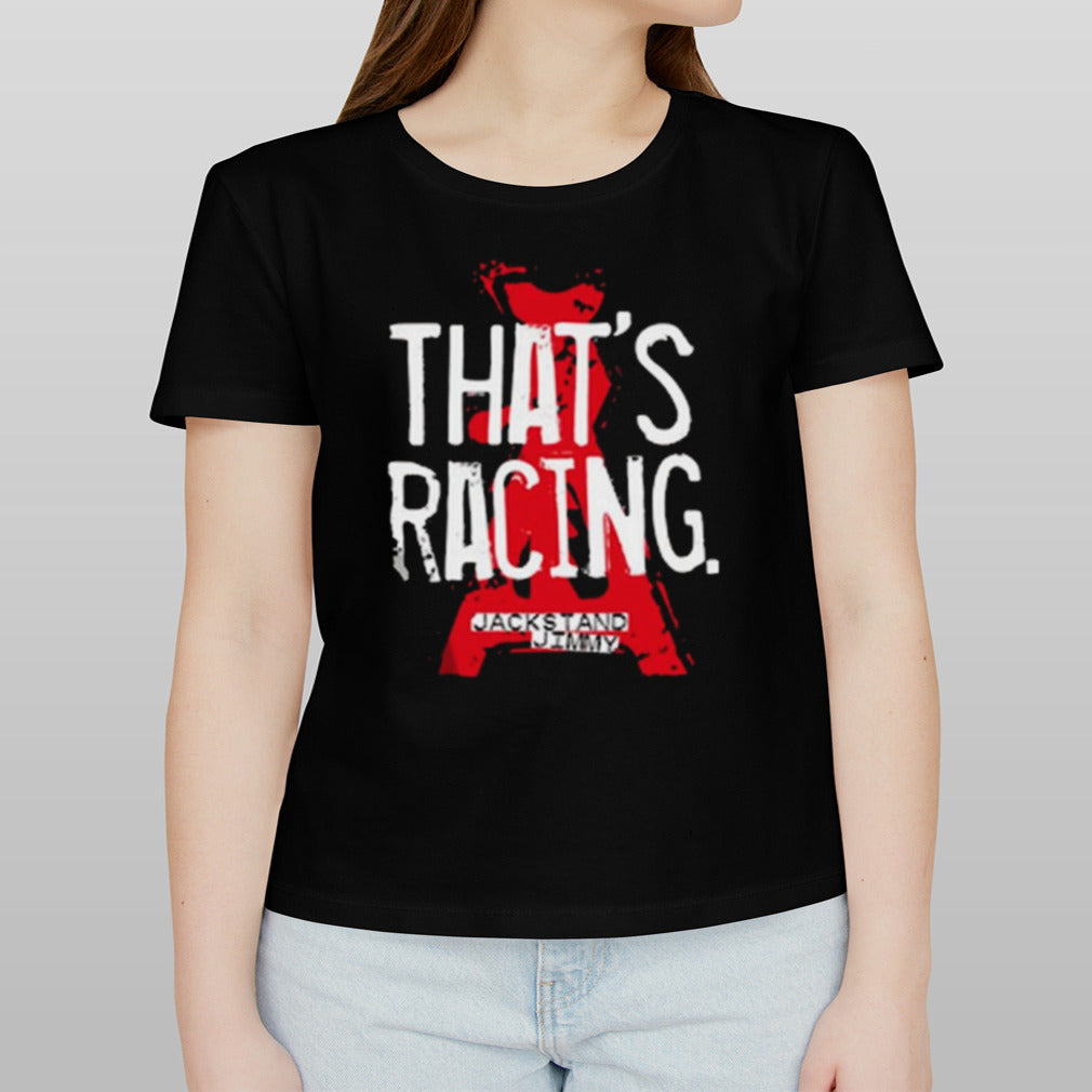 Jackstand Jimmy Thatâ€™s Racing Shirt