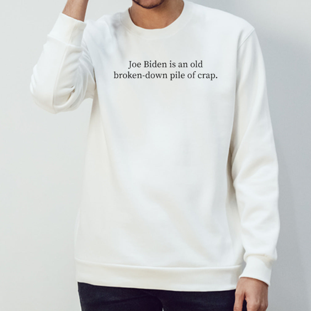 Joe Biden is an old, Broken-Down Pile Of Crap President Trump T-Shirt