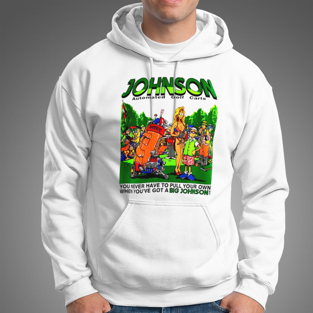 Johnson automated golf carts you never have to pull your own when youâ€™ve got a Big Johnson shirt