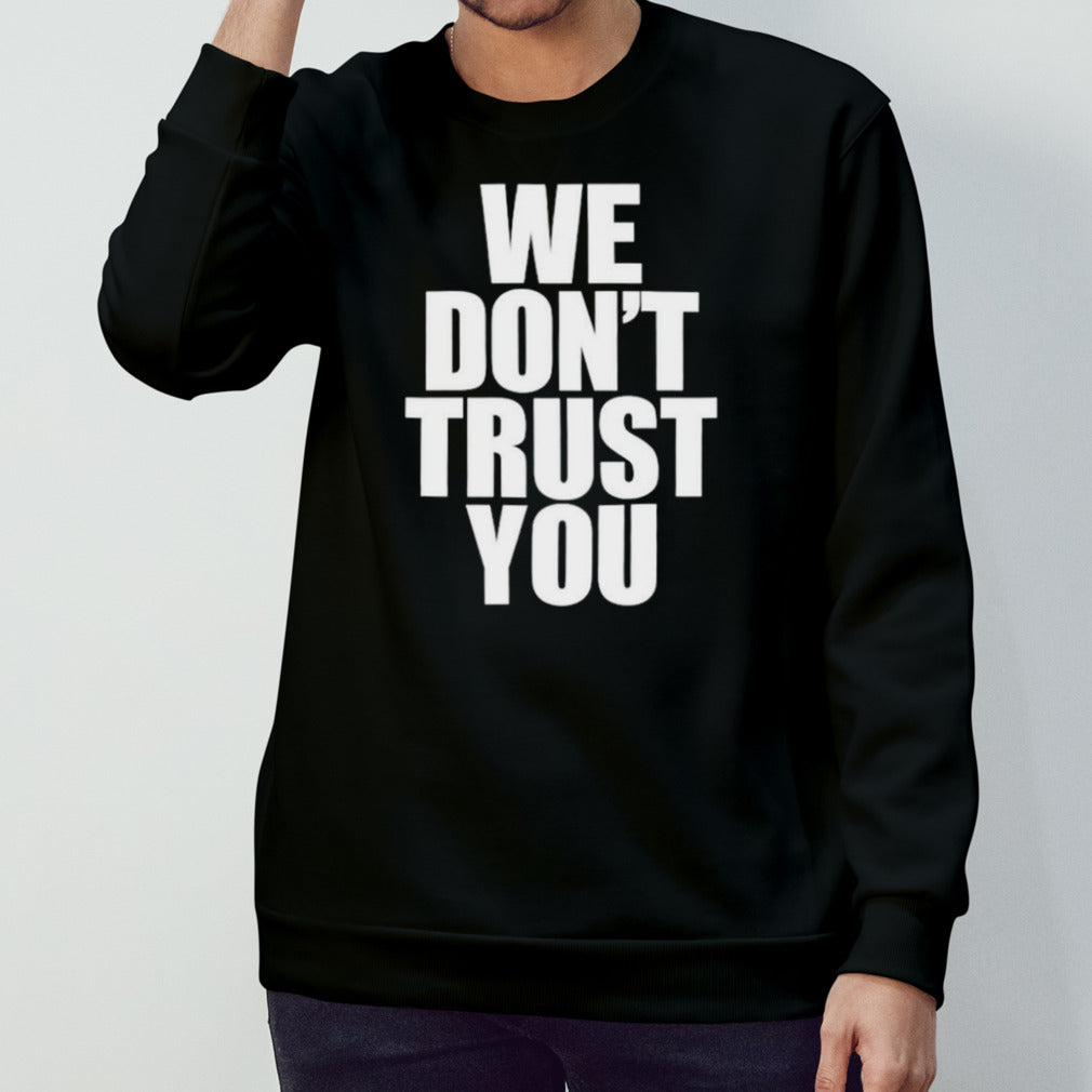 Just tokyo we donsâ€™t trust you shirts