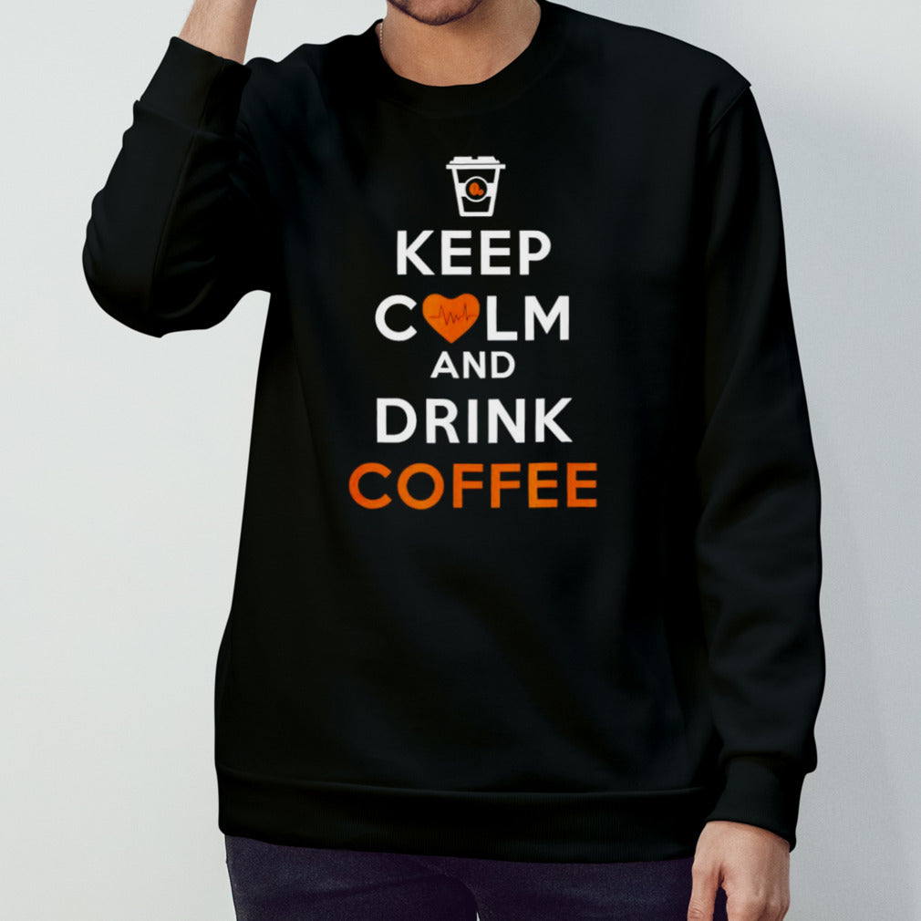 Keep calm and drink coffee shirt