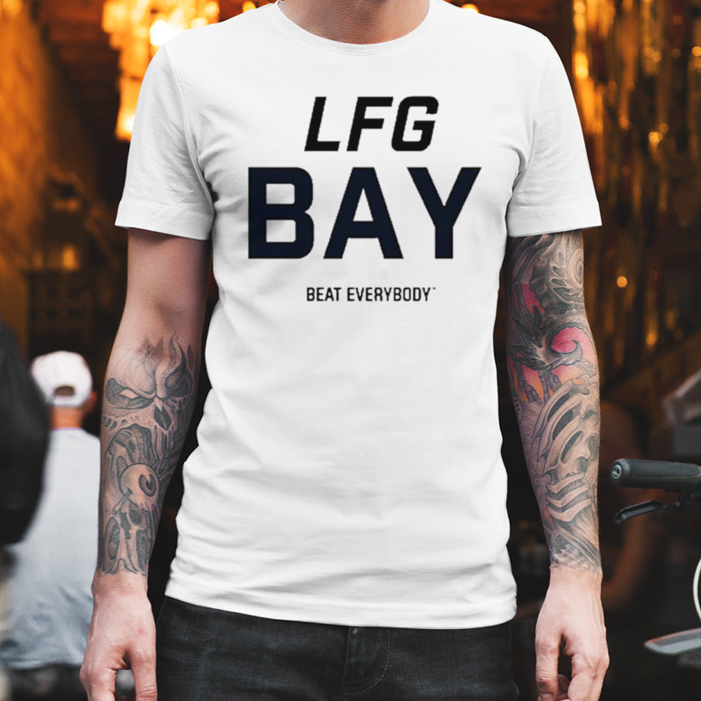 LFG Bay Area Beat Everybody Shirt