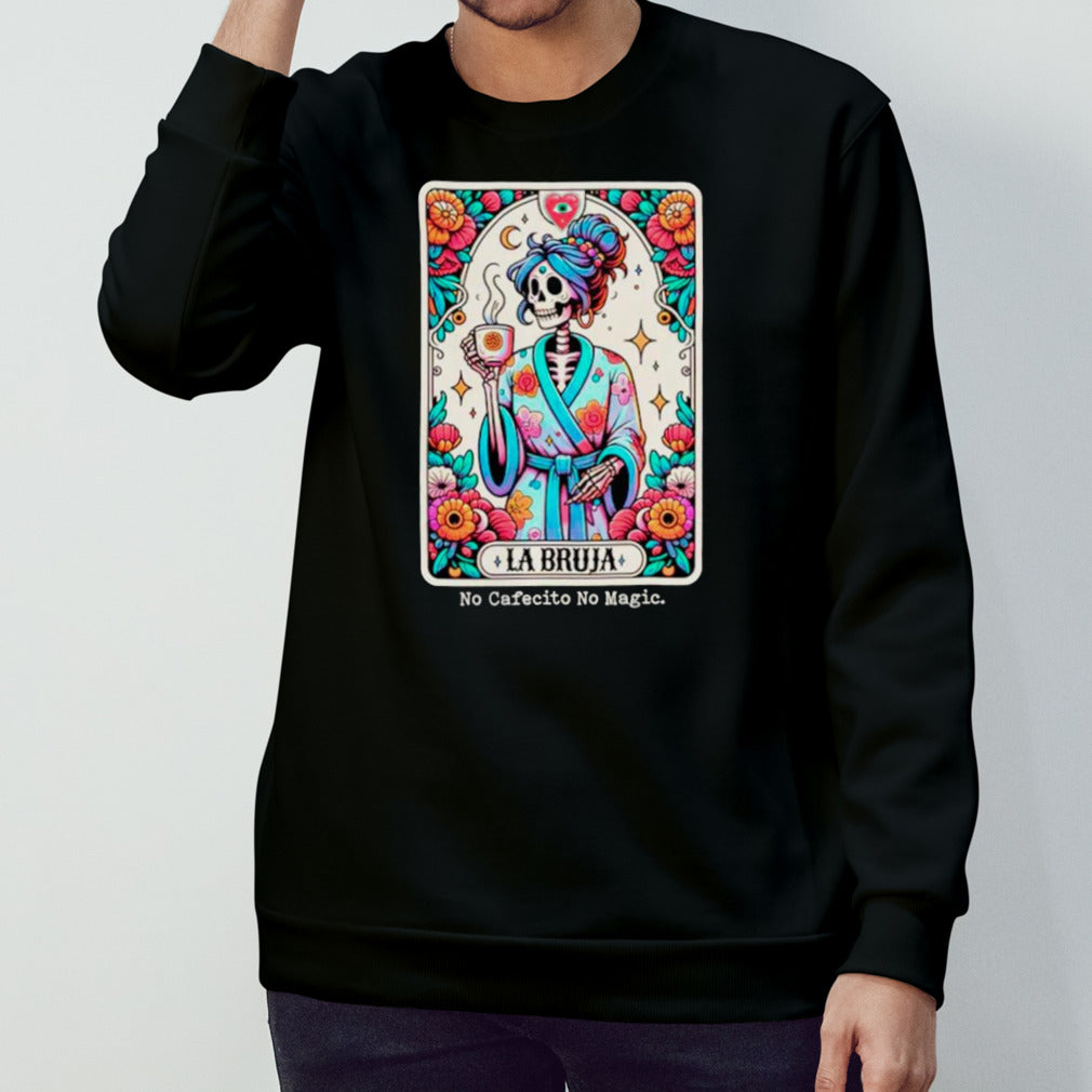 La Bruja No cafecito no magic shirts