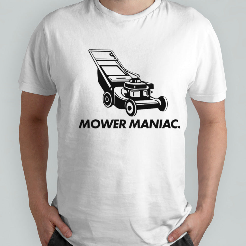 Lawnmower mower maniac shirts