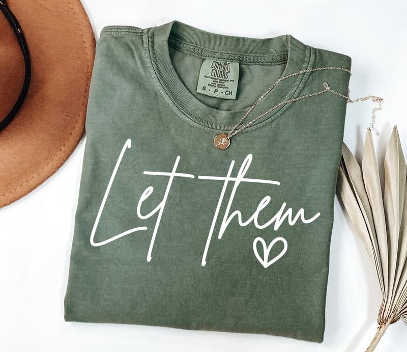 Let Them Shirt, Inspirational, Positive Saying Shirt, Mental Health Shirt, Inspirational Quotes Shirt, Self Love Gift