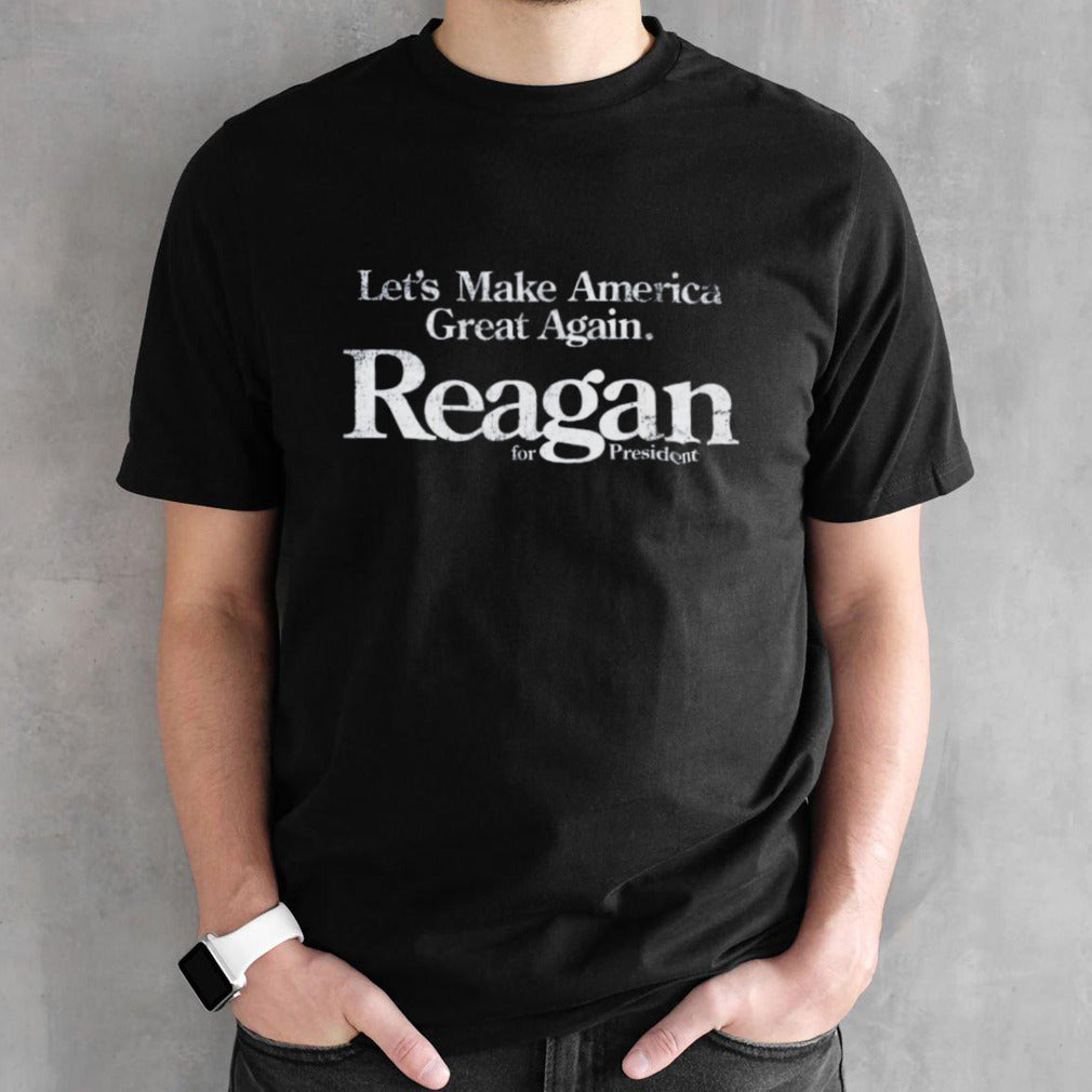 Letsâ€™s Make America Great Again Reagan For President Shirts