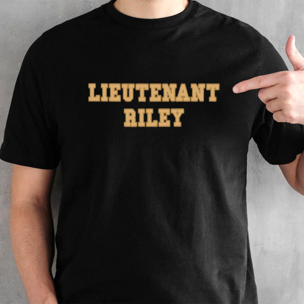 Lieutenant riley shirt