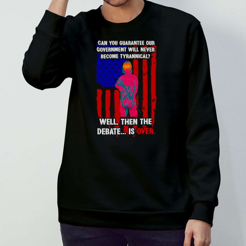 Lily Tang Williams can you guarantee our government will never become tyrannical well then the debate is over shirts