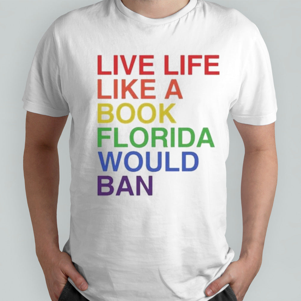 Live Like A Book Florida Would Ban Shirt