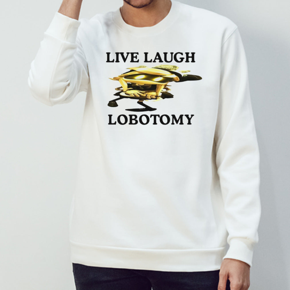 Live laugh lobotomy murder drones shirt