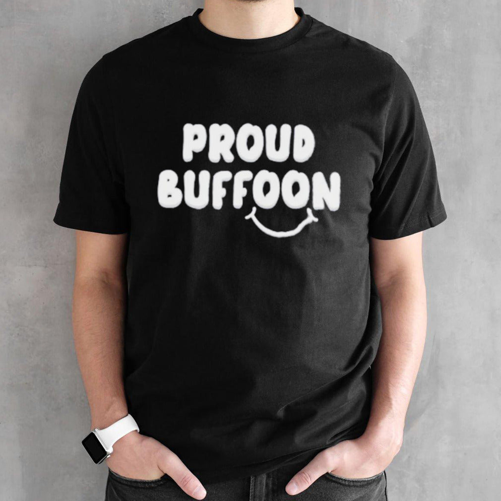 Lofe proud buffoon shirt