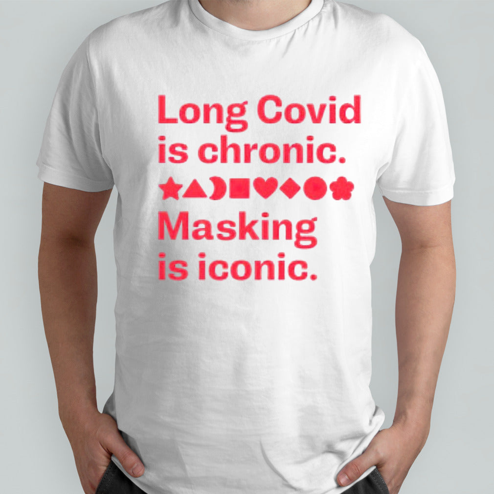 Long covid is chronic making is iconic shirts