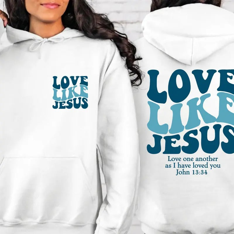 Love Like Jesus Sweatshirt&hoodie Bible Verse Hoodie Aesthetic Christian Sweatshirts Church Hoodie Religious Hoodie Faith Based Hoodie TK43GN