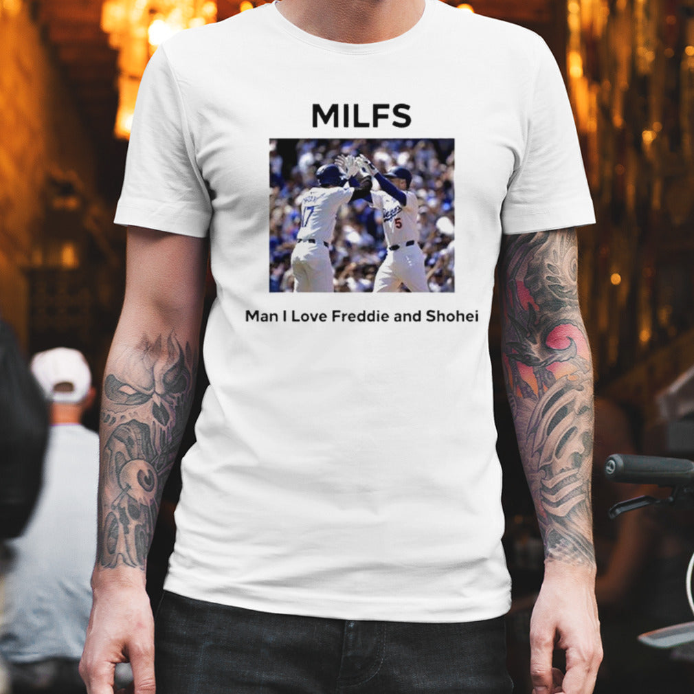MILFS Man I Love Freddie And Shohei T Shirt