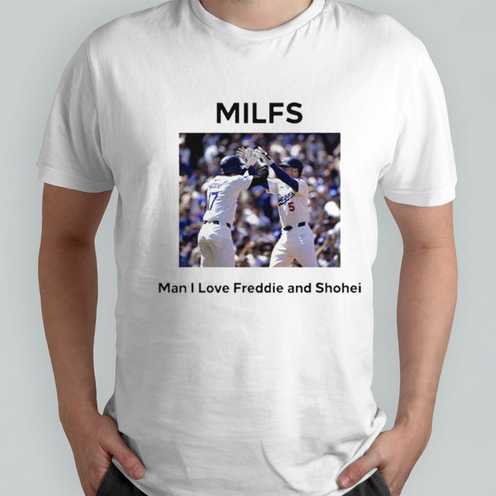 MILFS Man I Love Freddie And Shohei T Shirt