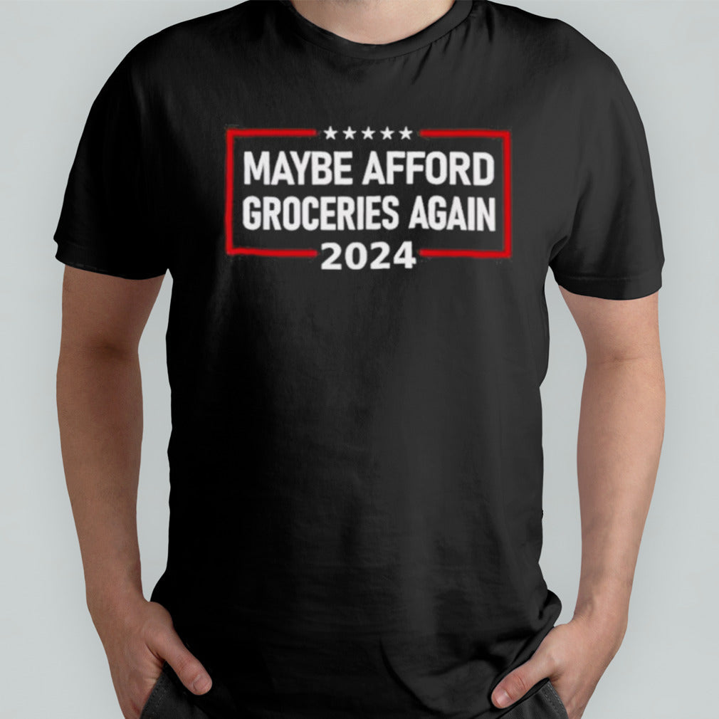 Maga 2024 Maybe Afford Groceries Again Retro Trump 2024 Shirt