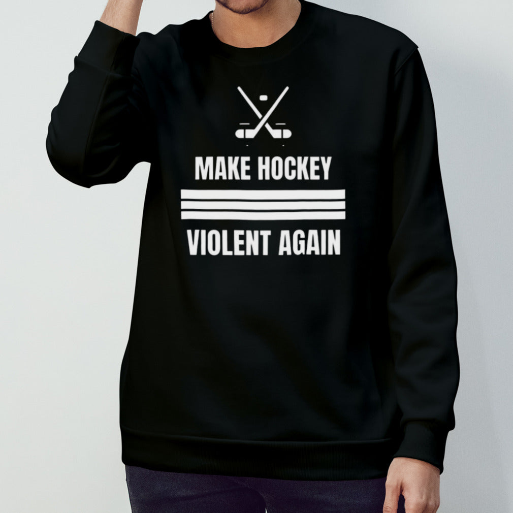 Make Hockey Violent Again Shirt