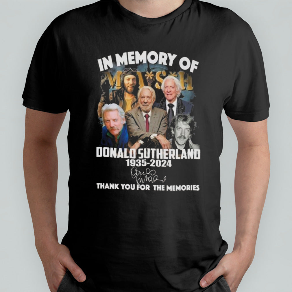 Mash In Memory Of Donald Sutherland 1935-2024 Thank You For The Memories Signature Shirt
