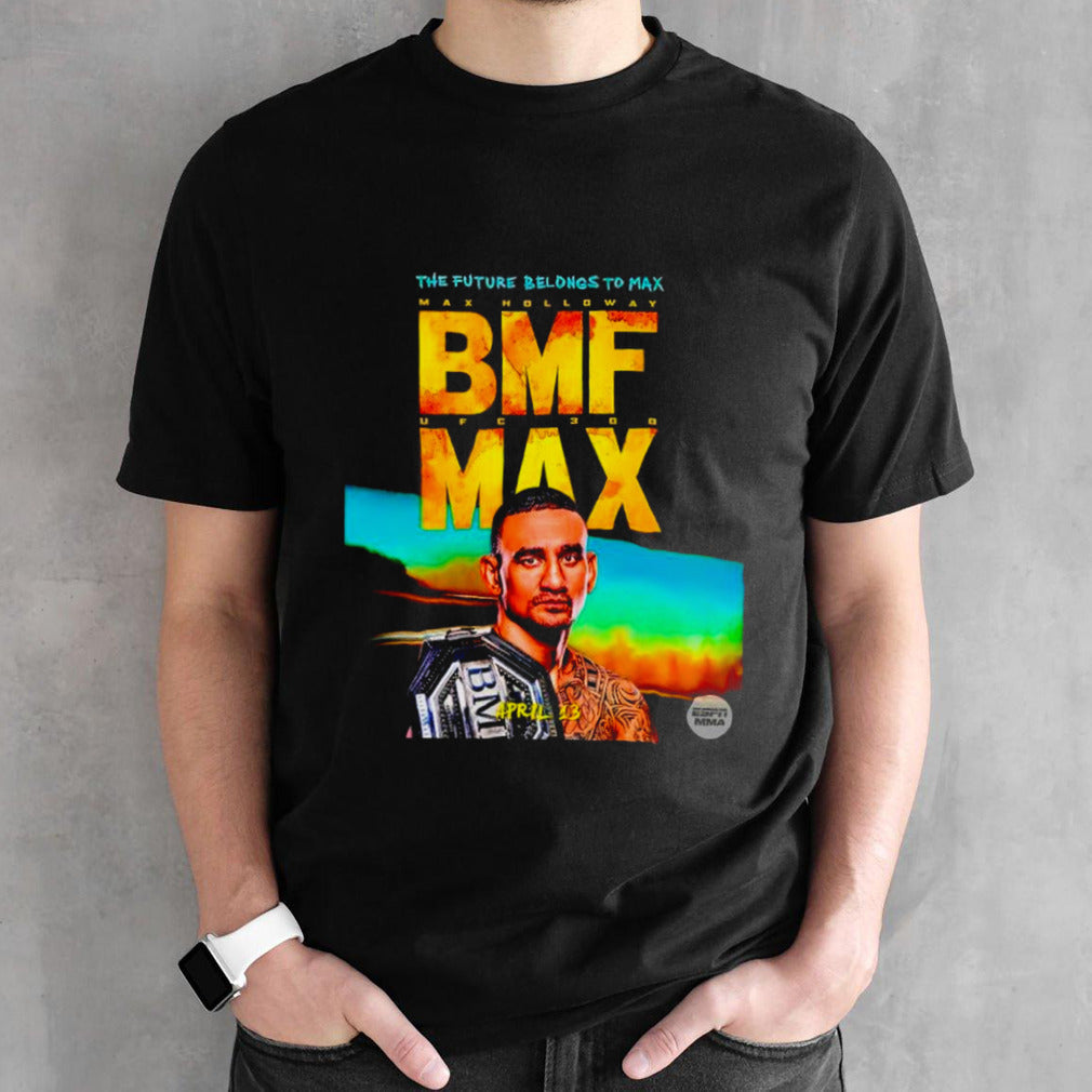 Max Holloway the future belongs to BMF shirts