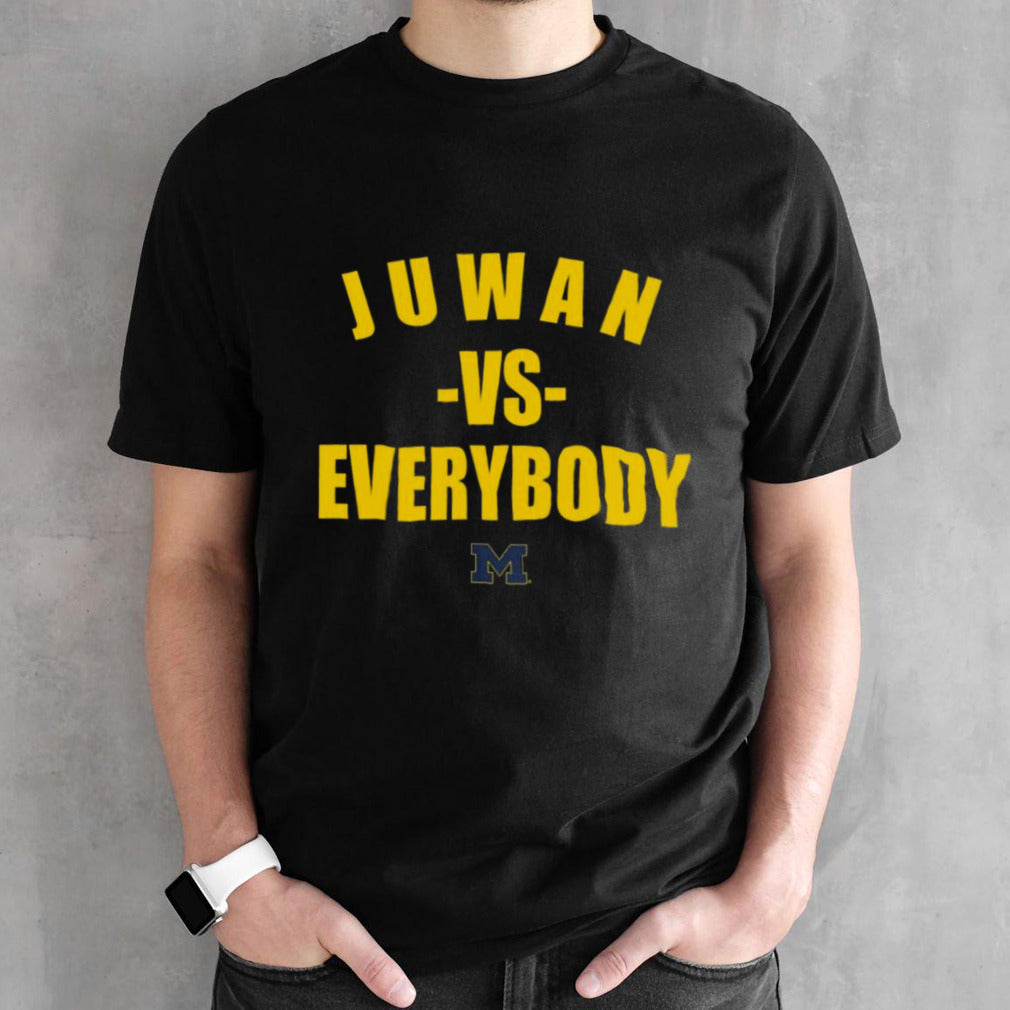 Michigan Wolverines Juwan Vs Everybody T-shirts