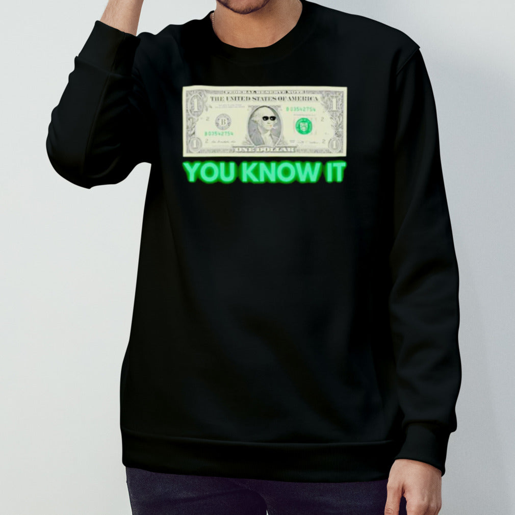 Money you know it shirts