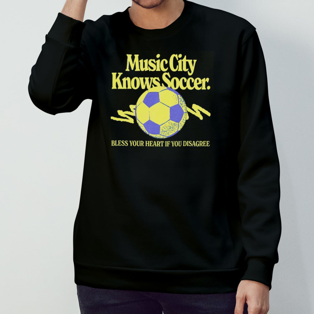 Music city knows soccer bless your heart if you disagree shirt