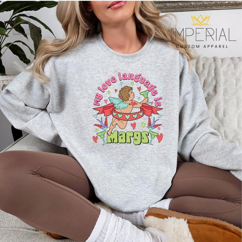 My Love Language Is Margs Sweatshirt, Margarita Sweatshirt, Margs Lover Sweatshirt, Margarita Lover Sweatshirt