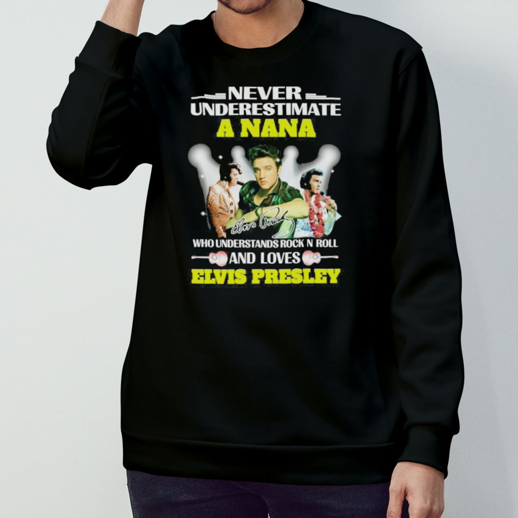 Never Underestimate A Nana Who Understands Rock N Roll And Loves Elvis Presley Signatures Shirts