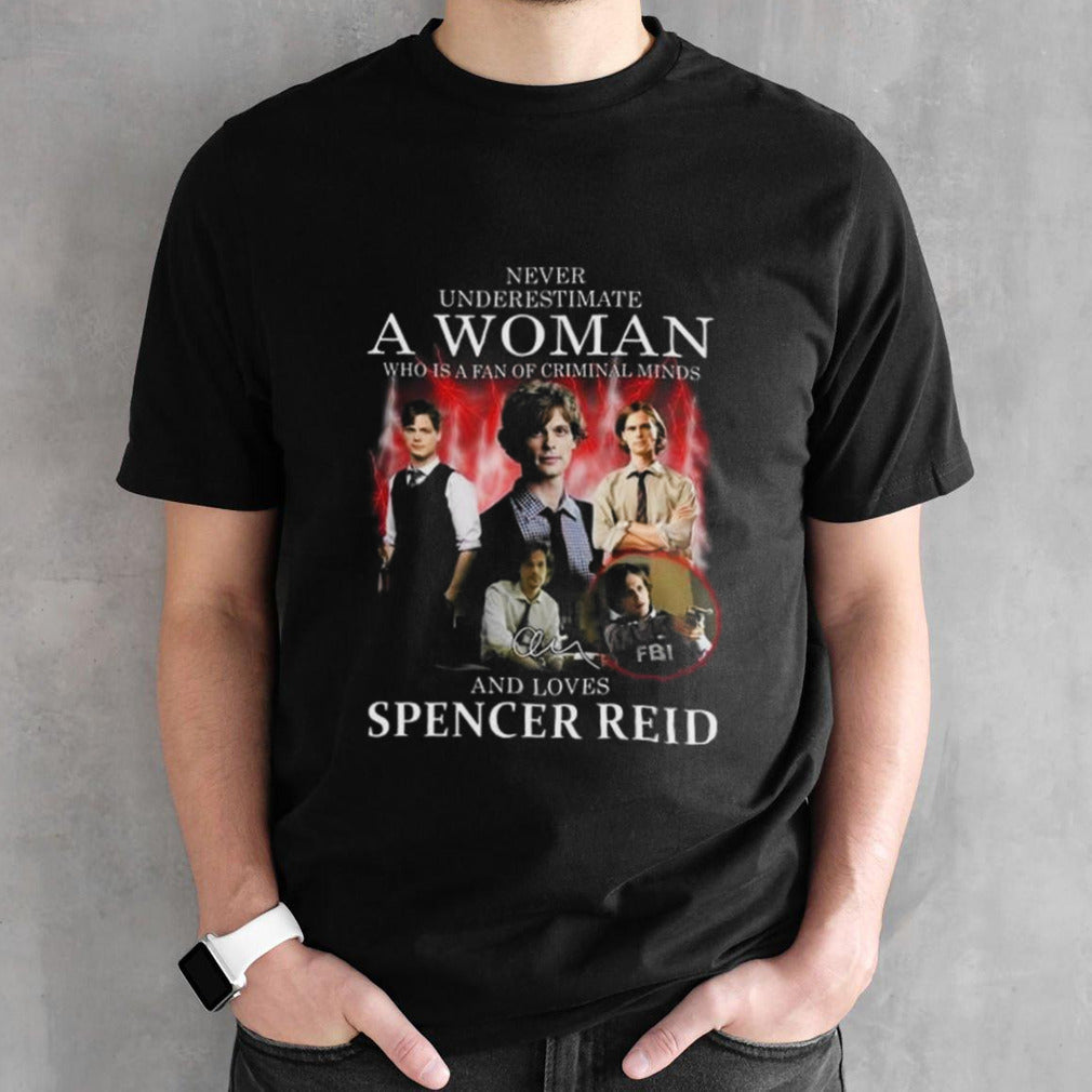 Never Underestimate A Woman Who Is A Fan Of Criminal Minds And Loves Spencer Reid Shirts