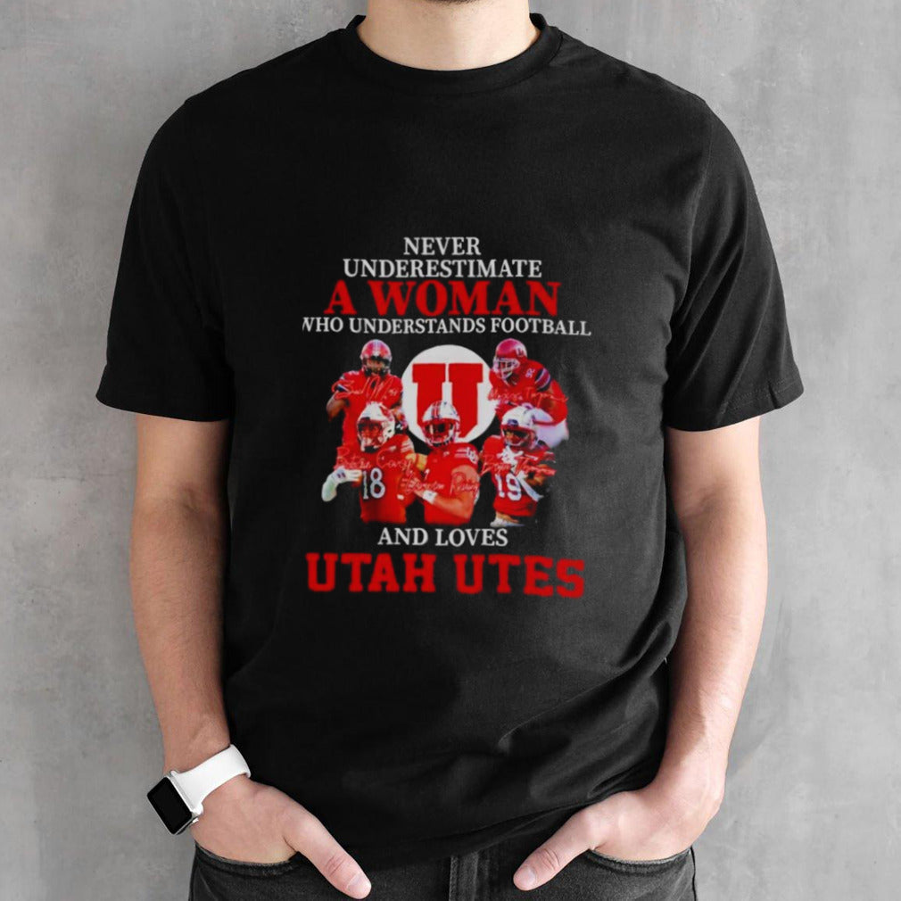 Never Underestimate A Woman Who Understands Football And Loves Utah Utes Shirt