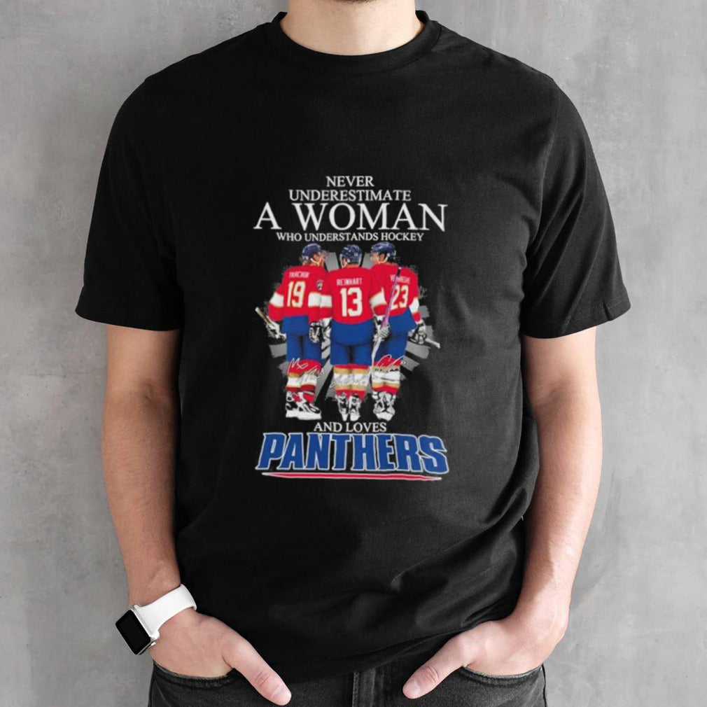 Never Underestimate A Woman Who Understands Hockey And Loves Florida Panthers Tkachuk Reinhart And Carter Verhaeghe Signatures shirt